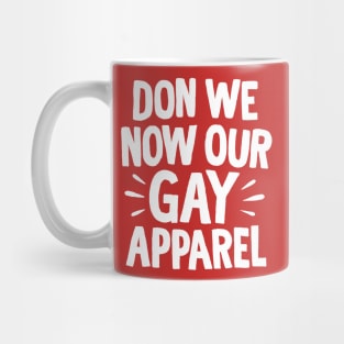 Don We Now Our Gay Apparel Mug